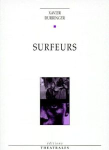 Surfeurs. [Limoges, Théâtre de l'Union, 25 mai 1998 - Durringer Xavier