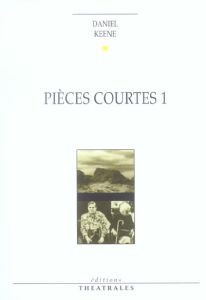 Pièces courtes 1. Edition revue et corrigée - Keene Daniel - Magois Séverine