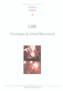 Urbi. Chroniques du Grand Mouvement - Auriol Marine
