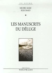 Les manuscrits du déluge - Bouchard Michel Marc
