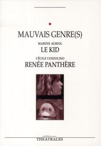 Mauvais genre(s). Le Kid suivi de Renée Panthère - Auriol Marine - Cozzolino Cécile