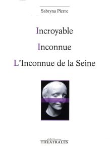 INCROYABLE / INCONNUE / L'INCONNUE DE LA SEINE - Pierre Sabryna
