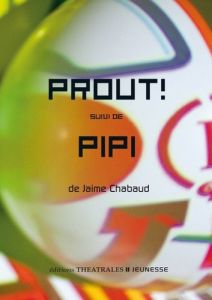 Prout ! suivi de Pipi - Chabaud Jaime - Thanas Françoise