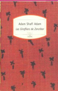 LES GIROFLIERS DE ZANZIBAR - Shafi Adam Adam