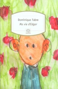 Ma vie d'Edgar - Fabre Dominique