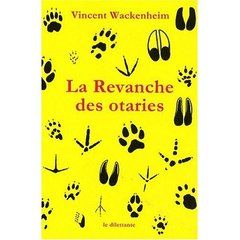 La Revanche des otaries - Wackenheim Vincent
