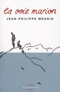 La Voie Marion - Mégnin Jean-Philippe