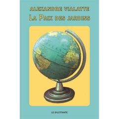 La paix des jardins - Vialatte Alexandre - Allary Georges