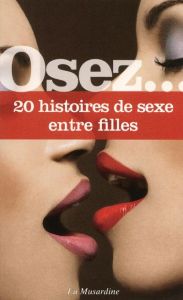 Osez 20 histoires de sexe entre filles - Rivière Clarissa