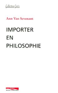 Importer en philosophie - Van Sevenant Ann