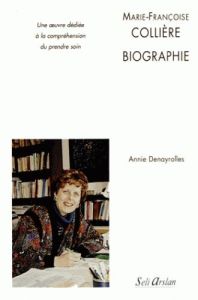 Marie-Françoise Collière : biographie. Une oeuvre dédiée à la compréhension du prendre soin - Denayrolles Annie