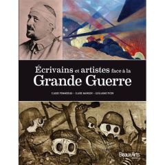 Ecrivains et artistes face à la Grande Guerre - Pommereau Claude - Maingon Claire - Picon Guillaum