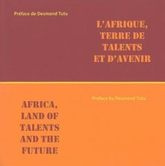 L'Afrique, terre de talents et d'avenir. Edition bilingue français-anglais - Richard Carole - Tutu Desmond - Bielecki Sara