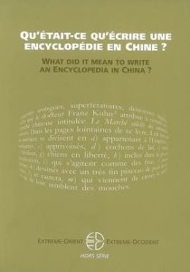 Extrême-Orient Extrême-Occident Hors série : Qu'était-ce qu'écrire une encyclopédie en Chine ? Editi - Bretelle-Establet Florence - Chemla Karine