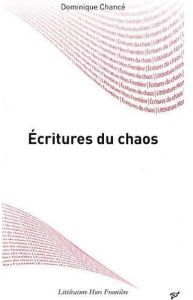 Ecritures du chaos - Chancé Dominique - Arenas Reinaldo - Des Rosiers J