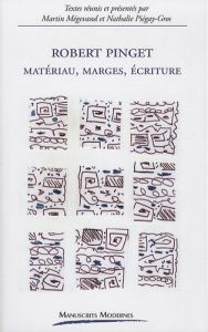 Robert Pinget. Matériau, marges, écriture - Mégevand Martin - Piégay-Gros Nathalie