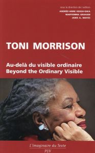 Toni Morrison, au-delà du visible ordinaire - Kekeh-Dika Andrée-Anne - Graham Maryemma - Mayes J