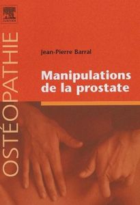 Manipulations de la prostate - Barral Jean-Pierre