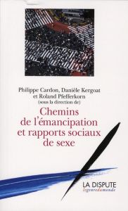 Chemins de l'émancipation et rapports sociaux de sexe - Cardon Philippe - Kergoat Danièle - Pfefferkorn Ro