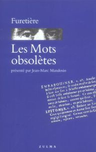 Les Mots obsolètes - Furetière Antoine - Mandosio Jean-Marc
