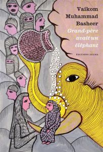 GRAND-PERE AVAIT UN ELEPHANT - Basheer Vaikom Muhammad - Vitalyos Dominique