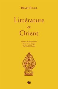 LITTERATURE ET ORIENT - PREFACE DE FRANCOIS LIVI - Thuile Henri - Livi François - Claudel Paul-André