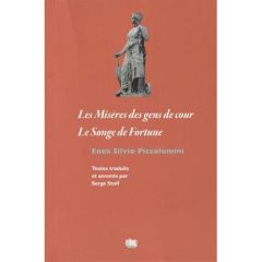 LES MISERES DES GENS DE COUR - LE SONGE DE FORTUNE - Piccolomini Enea Silvio - Stolf Serge