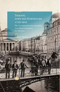 Trieste, port des Habsbourg 1719-1915 - Bosetti Gilbert