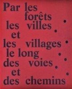 Par les forêts, les villes et les villages, le long des voies et des chemins - Girard Thierry - Conésa Héloïse