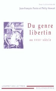 Du genre libertin au XVIIIe siècle - Perrin Jean-Jacques - Stewart Philip - Cryle Peter