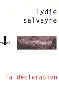 LA DECLARATION - SALVAYRE LYDIE