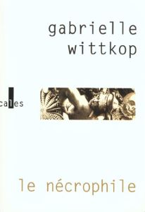 Le nécrophile - Wittkop Gabrielle