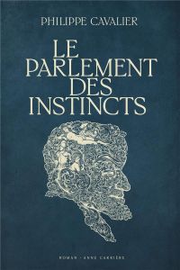 Le parlement des instincts - Cavalier Philippe