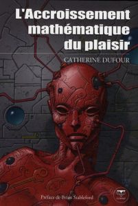 L'Accroissement mathématique du plaisir - Dufour Catherine - Comballot Richard