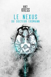 Le Nexus du Docteur Erdmann - Kress Nancy - Perchoc Erwann - Ponsero Alise