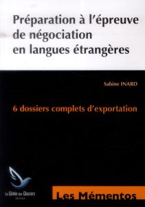 PREPARATION A L'EPREUVE DE NEGOCIATION EN LANGUES ETRANGERES - 6 DOSSIERS COMPLETS D'EXPORTATION. - INARD SABINE