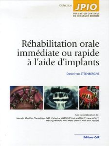 Réhabilitation orale immédiate ou rapide à l'aide d'implants - Steenberghe Daniel van - Abarca Marcello - Malevez