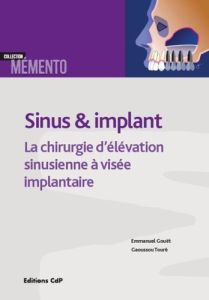 Sinus & implant. Chirurgie d'élévation sinusienne à visée implantaire - Gouët Emmanuel - Touré Gaoussou