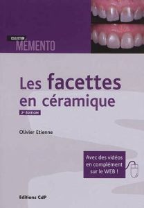 Les facettes en céramiques. 2e édition - Etienne Olivier