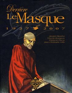 Derrière Le Masque. 1927-2007 - Baudou Jacques - Bourgeois Vincent - Ducos Françoi