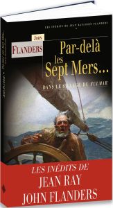 Par-delà les sept mers... Dans le sillage du Fulmar - Flanders John - Deméocq Claude - Verbrugghen André
