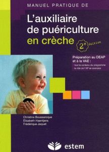L'auxiliaire de puériculture en crèche. 2e édition - Boussaroque Christine - Haentjens Elisabeth - Jaqu
