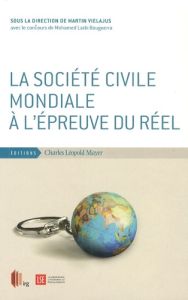 La société civile mondiale à l'épreuve du réel - Vielajus Martin - Bouguerra Mohamed Larbi