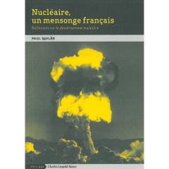 Nucléaire, un mensonge français. Réflexions sur le désarmement nucléaire - Quilès Paul - Nussbaum Ania - Cabon Owen - Mougino
