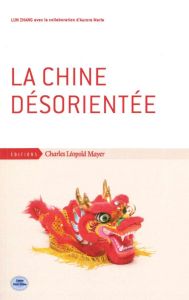 La Chine désorientée - Zhang Lun - Merle Aurore - Bastid-Bruguière Marian