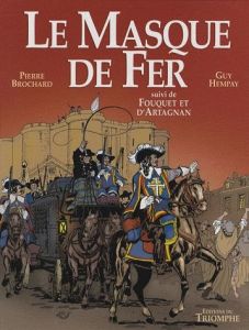 Le Masque de fer. Suivi de Fouquet et d'Artagnan - Brochard Pierre - Hempay Guy