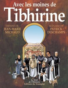 Avec les moines de Tibhirine - Michaud Jean-Marie - Deschamps Patrick - Michaud S