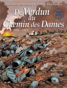 De Verdun au Chemin des Dames (1916-1917) - Berteloot Guillaume - Deschamps Patrick - Renault