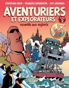 Aventuriers et Explorateurs racontés aux enfants Tome 2 - Goux Christian - Dimberton François - Lehideux Guy