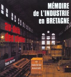 Mémoire de l’industrie en Bretagne - Herbaut Claudie - André Bernard - Berrier Yves